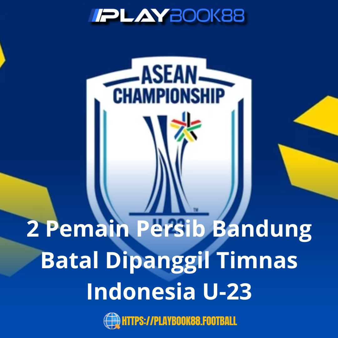 2 Pemain Persib Bandung Batal Bela Timnas Indonesia U-23 di ASEAN Championship 2025